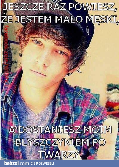 Ja jestem mało męski?!