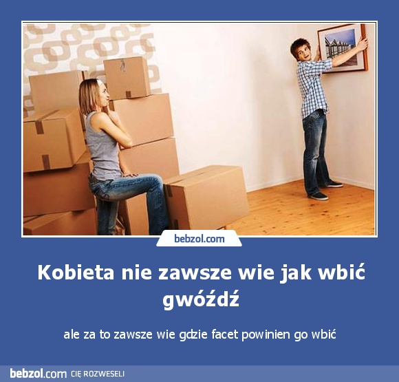 Kobieta nie zawsze wie jak wbić gwóźdź