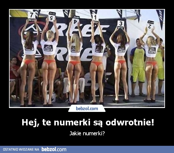 Hej, te numerki są odwrotnie!