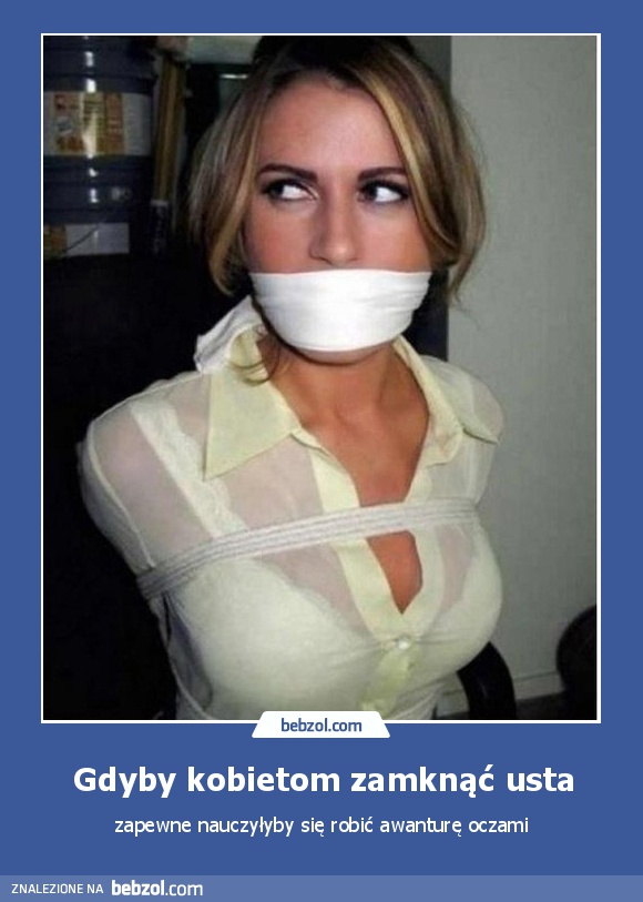 Gdyby kobietom zamknąć usta