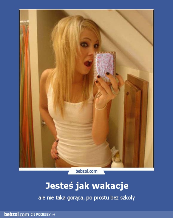 Jesteś jak wakacje