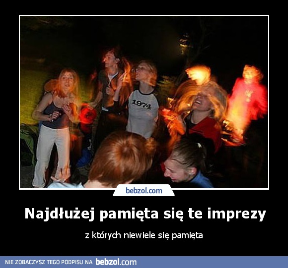 Najdłużej pamięta się te imprezy