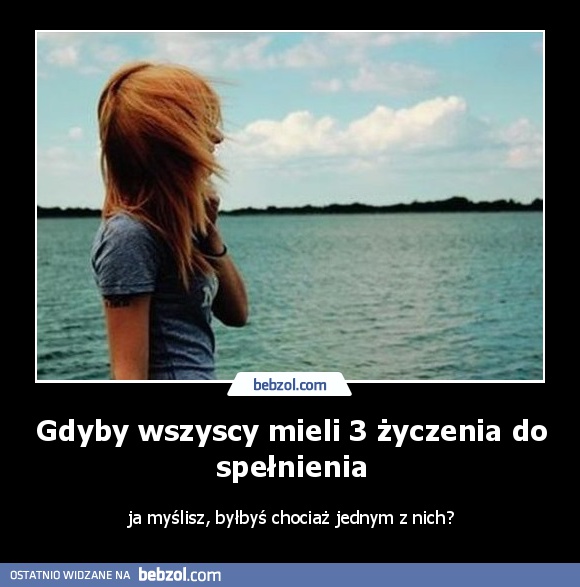Gdyby wszyscy mieli 3 życzenia do spełnienia
