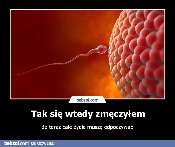 Tak się wtedy zmęczyłem