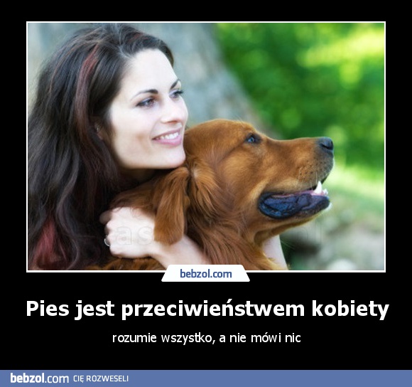 Pies jest przeciwieństwem kobiety