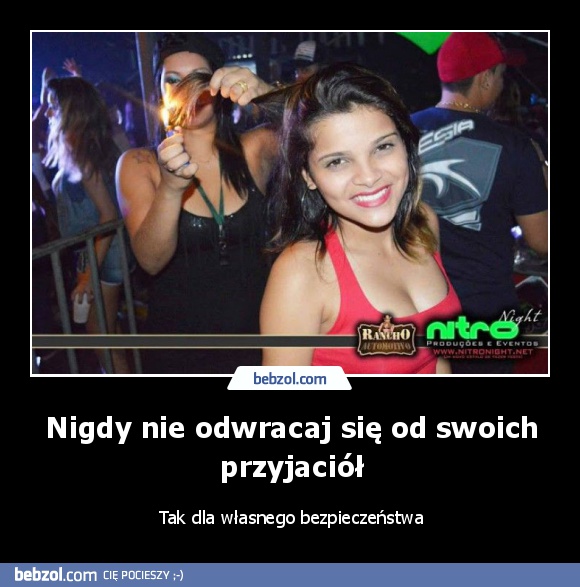 Nigdy nie odwracaj się od swoich przyjaciół