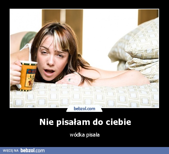 Nie pisałam do ciebie