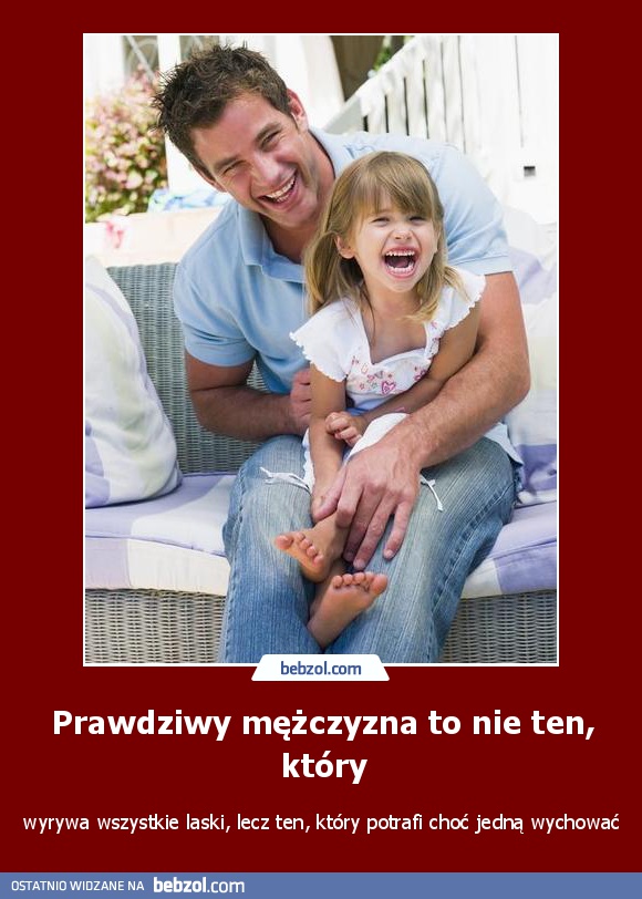 Prawdziwy mężczyzna to nie ten, który