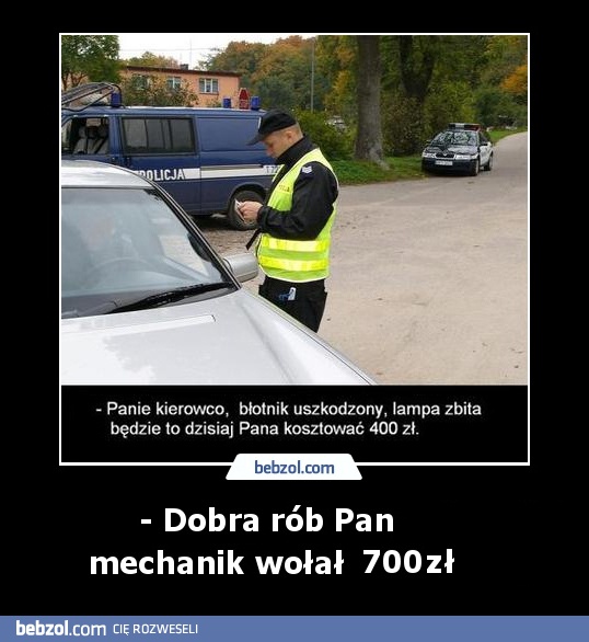 - Dobra rób Pan, mechanik wołał 700zł