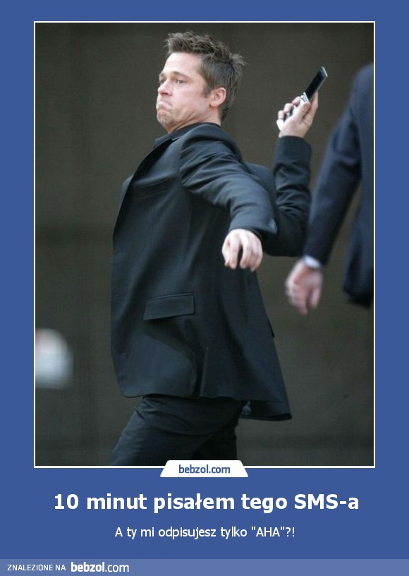 10 minut pisałem tego SMS-a