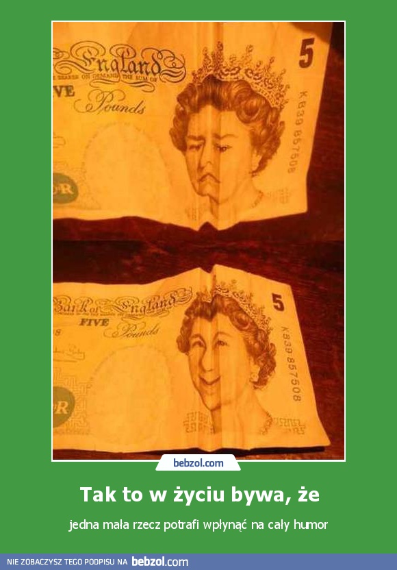 Tak to w życiu bywa, że