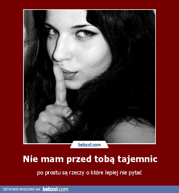 Nie mam przed tobą tajemnic