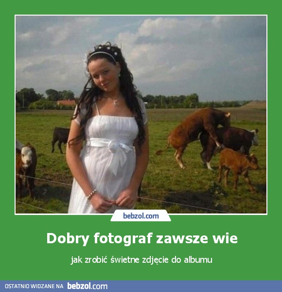 Dobry fotograf zawsze wie