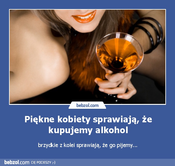 Piękne kobiety sprawiają, że kupujemy alkohol