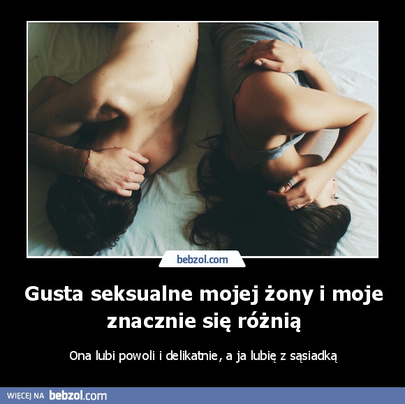 Gusta seksualne mojej żony i moje znacznie się różnią