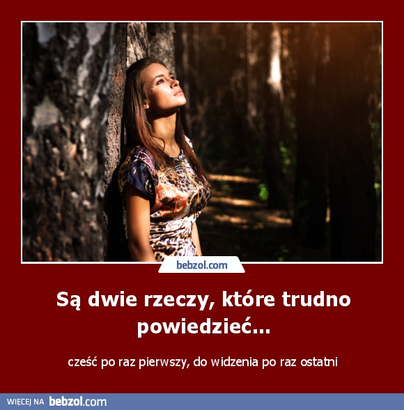 Są dwie rzeczy, które trudno powiedzieć...