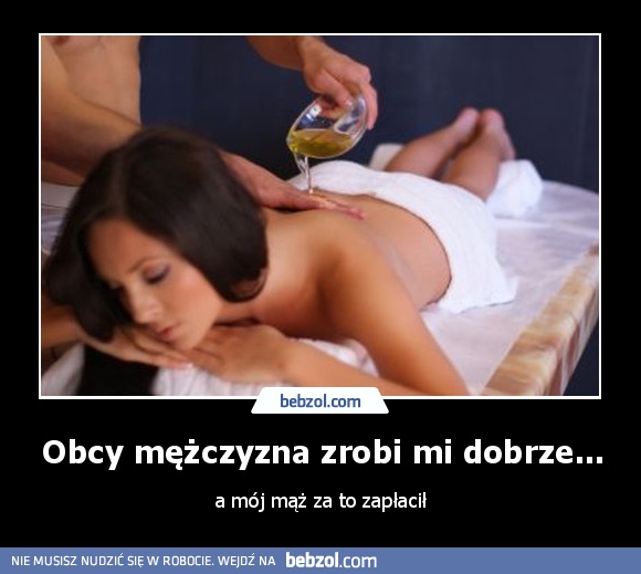 Obcy mężczyzna zrobi mi dobrze...