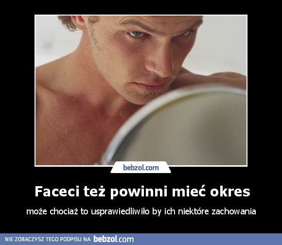 Faceci też powinni mieć okres