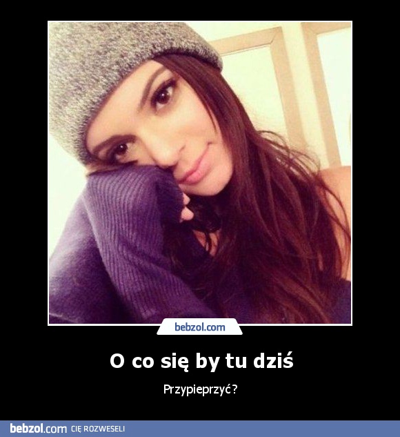 O co się by tu dziś