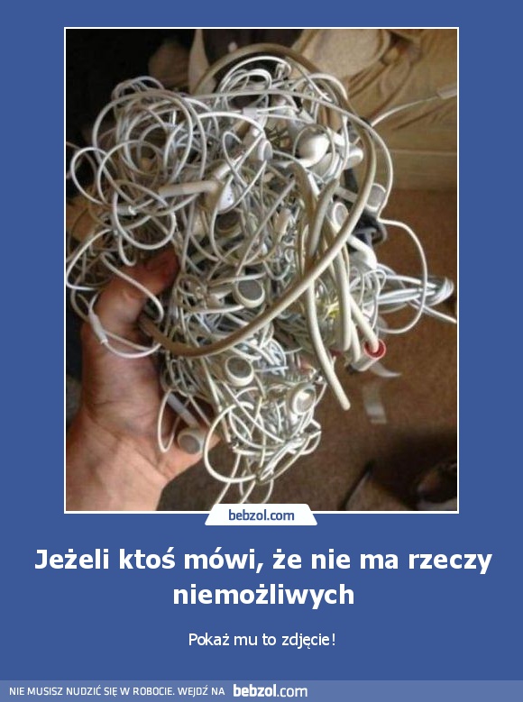 Jeżeli ktoś mówi, że nie ma rzeczy niemożliwych