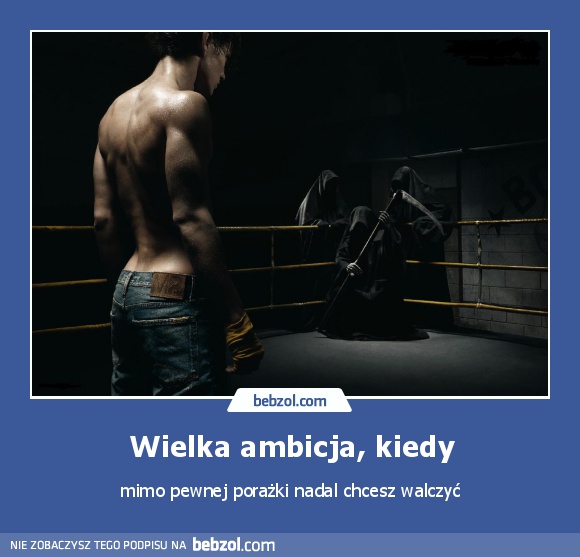 Wielka ambicja, kiedy