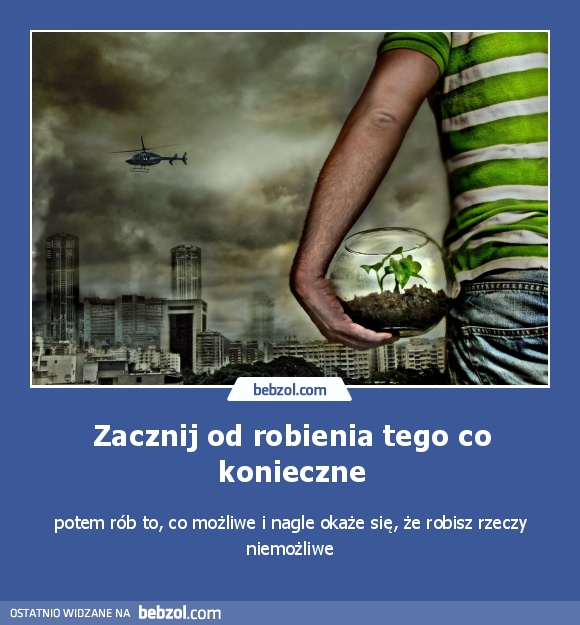 Zacznij od robienia tego co konieczne