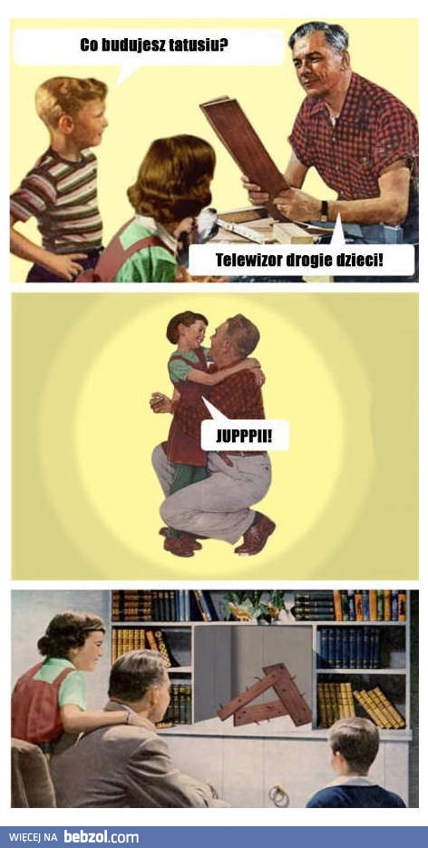 Tatuś zbudował telewizor