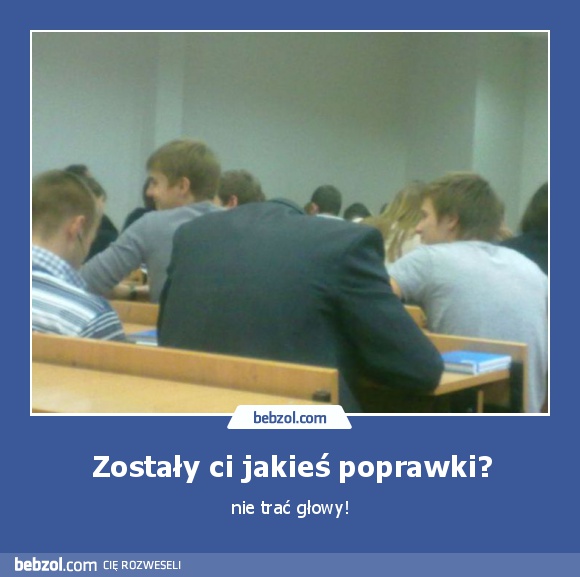 Zostały ci jakieś poprawki?