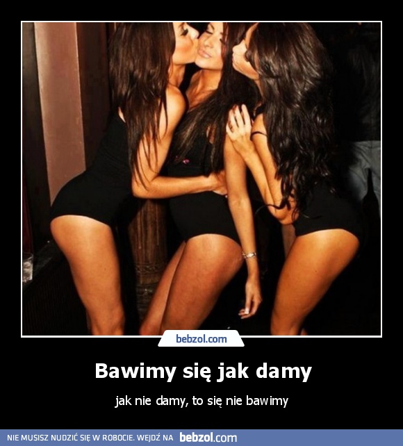 Bawimy się jak damy