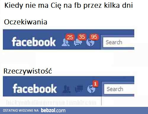 Kiedy nie ma cię przez kilka dni na fb