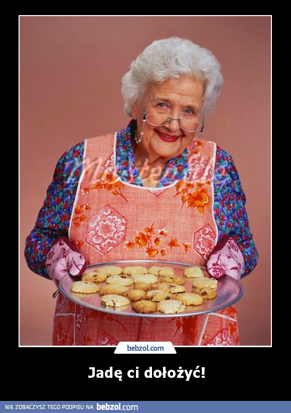 Jadę ci dołożyć!