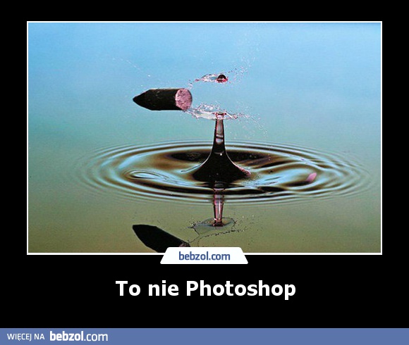 To nie Photoshop