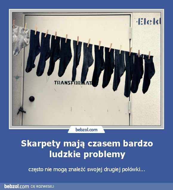 Skarpety mają czasem bardzo ludzkie problemy