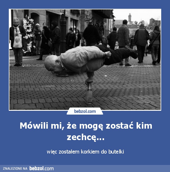 Mówili mi, że mogę zostać kim zechcę...