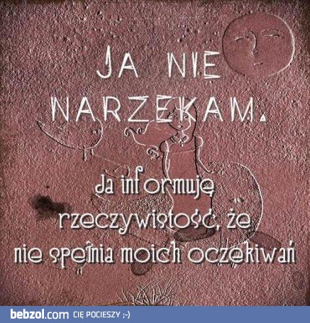 Ja nie narzekam