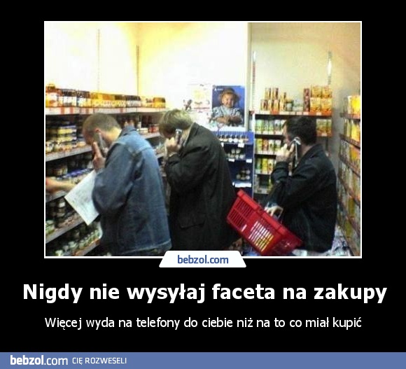 Nigdy nie wysyłaj faceta na zakupy