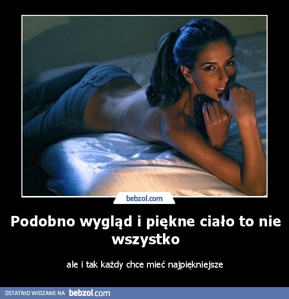 Podobno wygląd i piękne ciało to nie wszystko