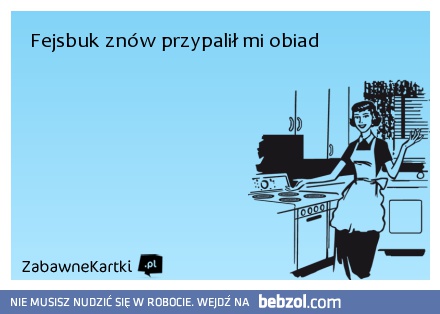 Wszystko to wina fejsbuka.