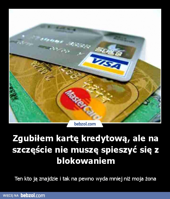 Zgubiłem kartę kredytową, ale na szczęście nie muszę spieszyć się z blokowaniem