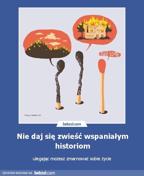 Nie daj się zwieść wspaniałym historiom