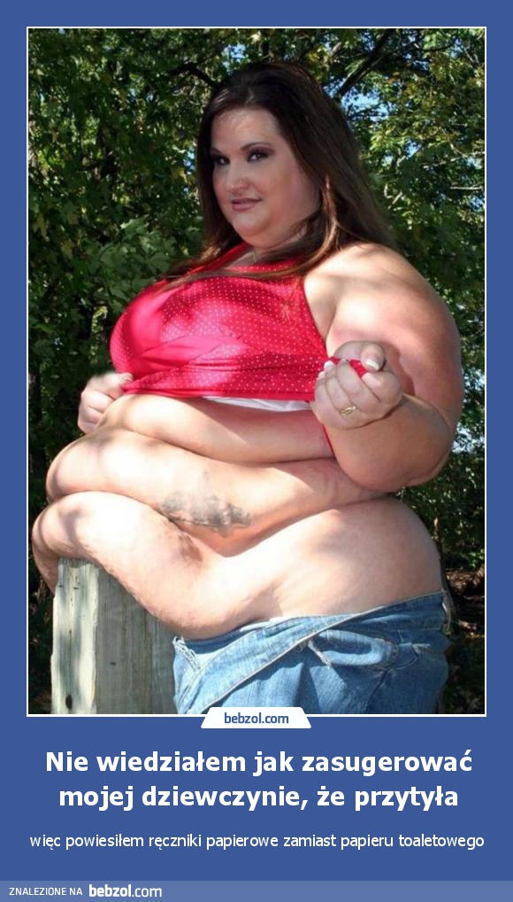 Nie wiedziałem jak zasugerować mojej dziewczynie, że przytyła