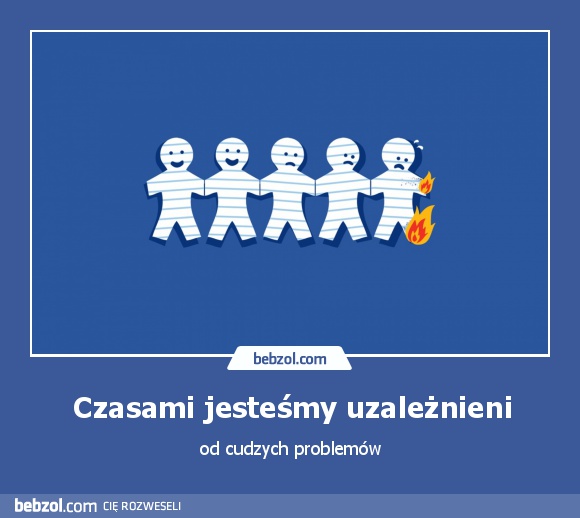 Czasami jesteśmy uzależnieni