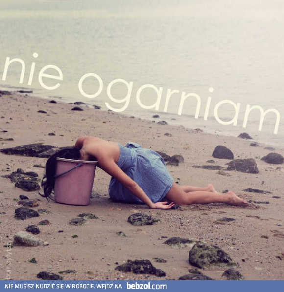 Nie ogarniam