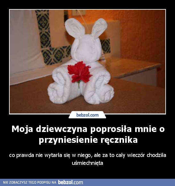 Moja dziewczyna poprosiła mnie o przyniesienie ręcznika