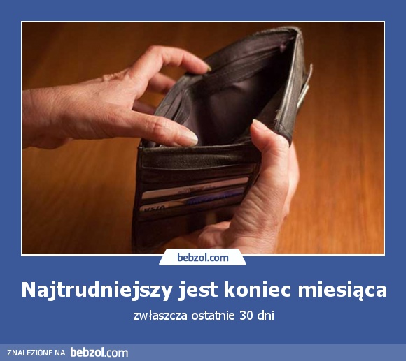 Najtrudniejszy jest koniec miesiąca