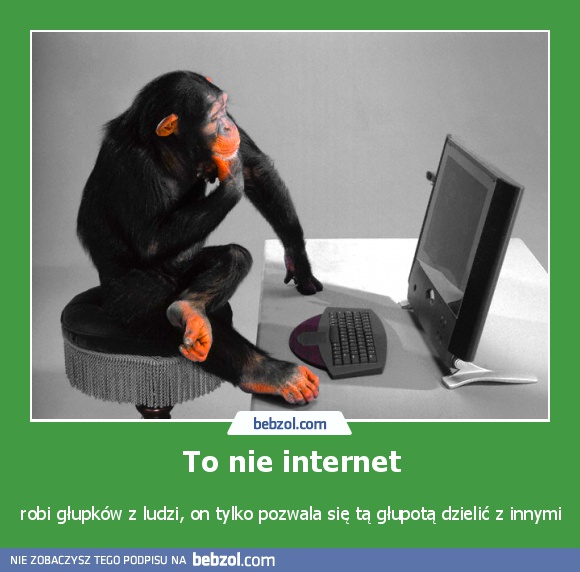 To nie internet