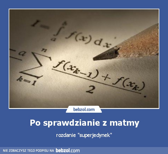 Po sprawdzianie z matmy