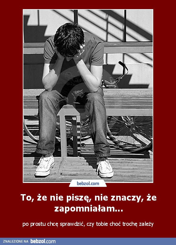 To, że nie piszę, nie znaczy, że zapomniałam...