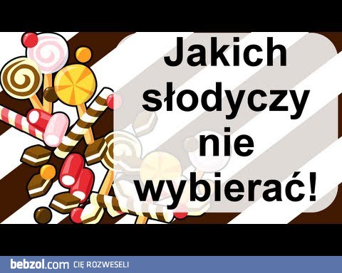 Jakich słodyczy nie warto kupować