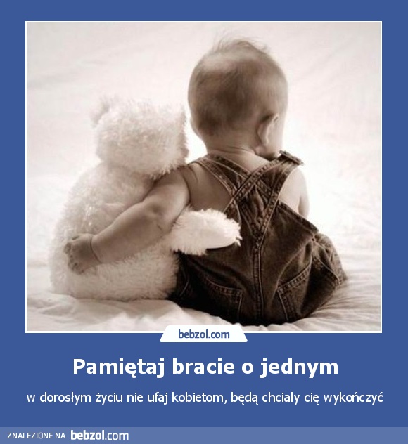Pamiętaj bracie o jednym